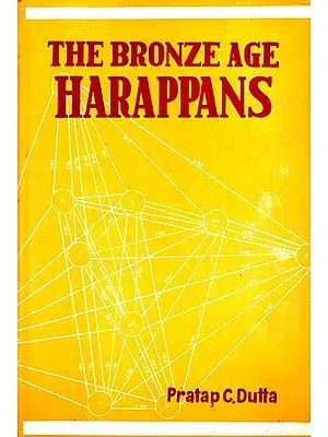 The Bronze Age Harappans (An Old and Rare Book)