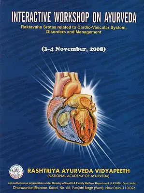 Interactive Workshop on Ayurveda (Raktavaha Srotas Related to Cardio Vascular System, Disorders and Management)