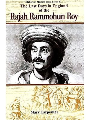 The Last Days in England of The Rajah Rammohun Roy