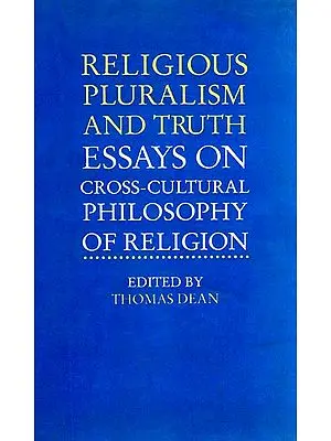 Religious Pluralism and Truth Essays On Cross-Cultural Philosophy of Religion