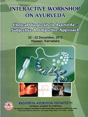 Interactive Workshop on Ayurveda (Clinical Diagnosis in Ayurveda Subjective and Objective Approach)