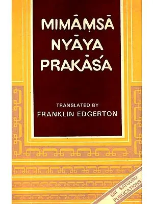 Mimamsa Nyaya Prakasa - Or Apadevi: A Treatise on the Mimansa System By Apadeva (An Old and Rare Book)