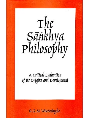 The Sankhya Philosophy (A Critical Evaluation of Its Origins and Development)