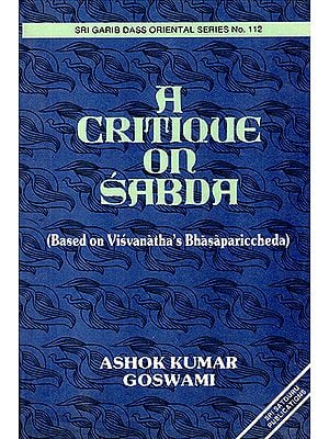 A Critique on Sabda - Based on Visvanatha's Bhasapariccheda (An Old and Rare Book)