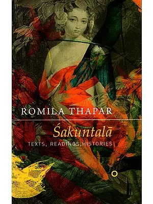 Sakuntala (Texts, Readings, Histories)