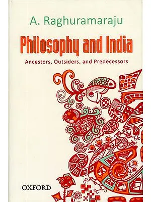 Philosophy and India (Ancestors, Outsiders, and Predecessors)