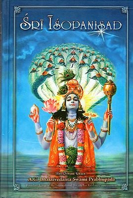Sri Isopanisad (The Knowledge That Brings One Nearer to The Supreme Personality of Godhead Krsna)