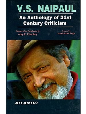 V S Naipaul (An Anthology of 21st Century Criticism)