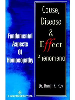 Cause, Disease and Effect Phenomena (Fundamental Aspects of Homoeopathy)
