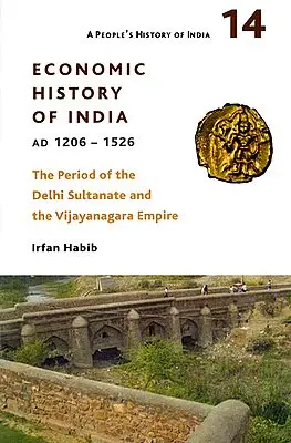 Economic History of India- AD 1206-1526 (The Period of the Delhi Sultanate and the Vijayanagara Empire)