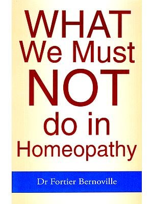 What We Must Not Do in Homeopathy