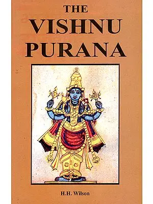 The Vishnu Purana (A System of Hindu Mythology and Tradition)