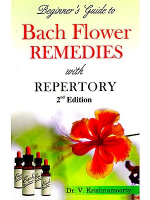 Beginner's Guide to Bach Flower Remedies with Repertory