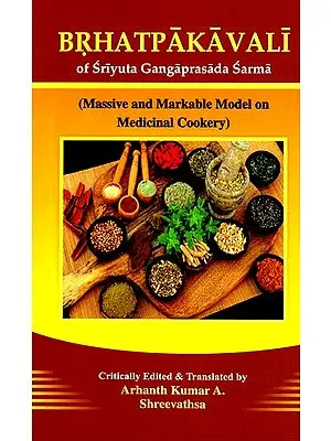 Brhatpakavali of Sriyuta Gangaprasada Sarma (Massive and Markable Model on Medicinal Cookery)