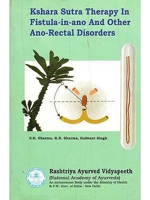 Kshara Sutra Therapy in Fistula in Ano and Other Ano Rectal Disorders