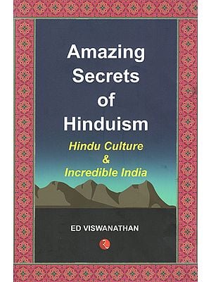 Amazing Secrets of Hinduism (Hindu Culture and Incredible India)