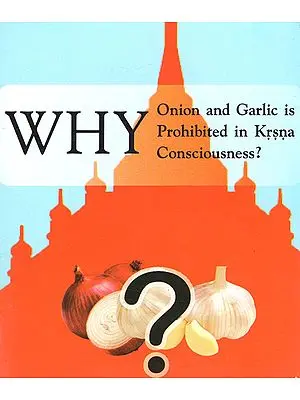 Why Onion and Garlic is Prohibited in Krsna Consciousness