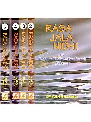 Rasa Jala Nidhi or Ocean of Indian Chemistry and Alchemy (Set of 5 Volumes)