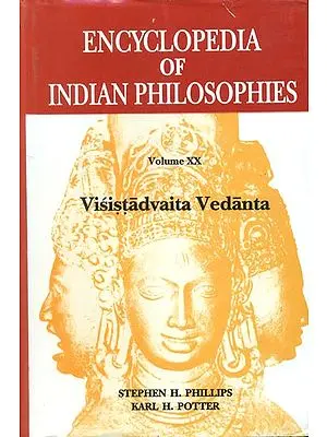 Visistadvaita Vedanta: Encyclopedia of Indian Philosophies (Volume XX)
