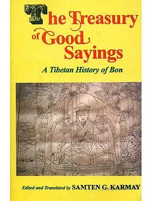 The Treasury of Good Sayings (A Tibetan History of Bon)