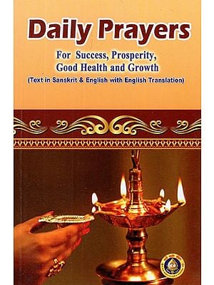 Daily Prayers for Success, Prosperity, Good Health and Growth (Text In Sanskrit and English With English Translation)