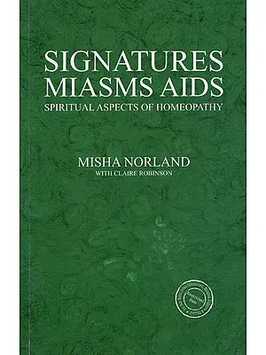 Signatures Miasms Aids (Spiritual Aspects of Homeopathy)