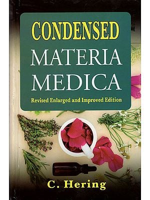 Condensed - Materia Medica (Revised Enlarged and Improved Edition)