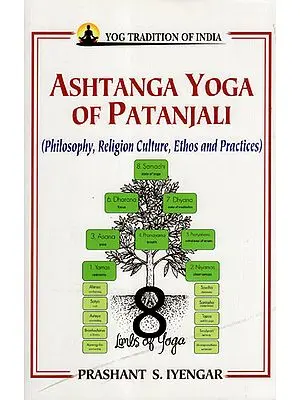 Ashtanga Yoga of Patanjali (Philosophy, Religion Culture, Ethos and Practices)