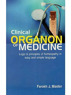Clinical Organon of Medicine (Logic and Principles of Homeopathy in Easy and Simple Language)