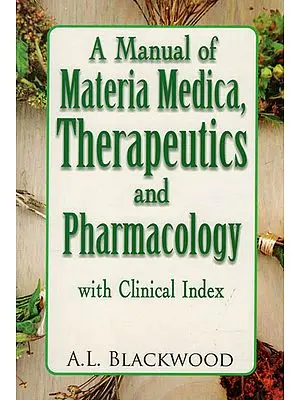 A Manual Materia Medica, Therapeutics and Pharmacology with Clinical Index