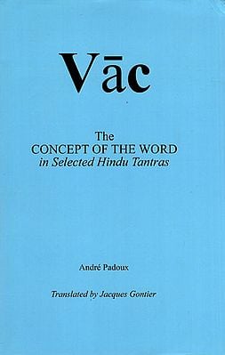 Vac (The Concept of the Word in Selected Hindu Tantras)
