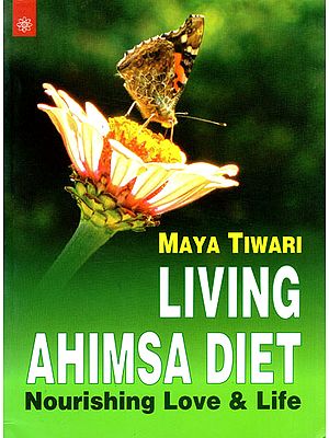 Living Ahimsa Diet (Nourishing Love and Life)