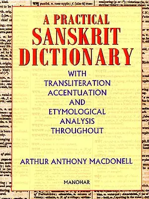 A Practical Sanskrit Dictionary (With Transliteration Accentuation and Etymological Analysis Throughout)