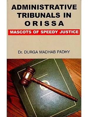 Administrative Tribunals in Orissa (Mascots of Speedy Justice)