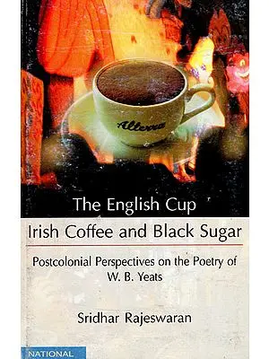 The English Cup Irish Coffee and Black Sugar (Postcolonial Perspective on the Poetry of W.B. Yeats)