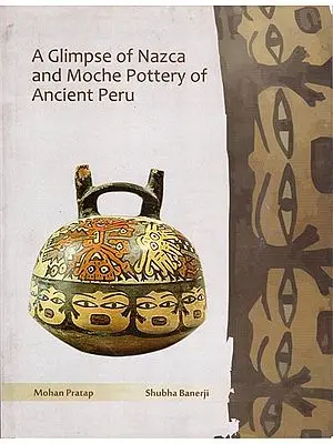 A Glimpse of Nazca and Moche Pottery of Ancient Peru