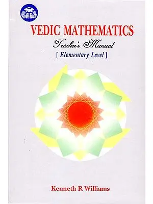 Vedic Mathematics Teacher's Manual (Elementary Level)