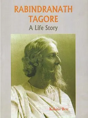 Rabindranath Tagore (A Life Story)