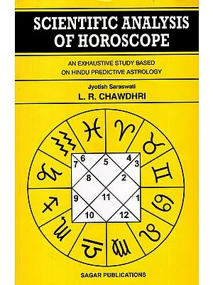 Scientific Analysis of Horoscope : An Exhaustive Study Based on Hindu Predictive Astrology