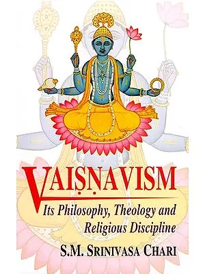 Vaisnavism: Its Philosophy, Theology and Religious Discipline