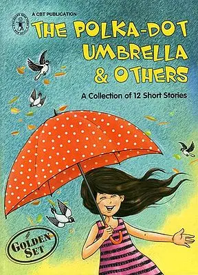 The Polka-Dot Umbrella & Others (A Collection of 12 Stories)