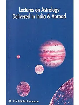 Lectures on Astrology Delivered in India & Abroad