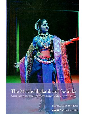 The Mrichchhakatika of Sudraka (With Introduction, Critical Essays and A Photo Essay