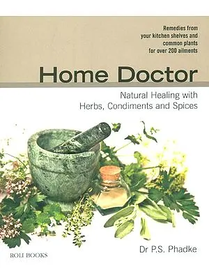 Home Doctor (Natural Healing with Herbs, Condiments and Spices)