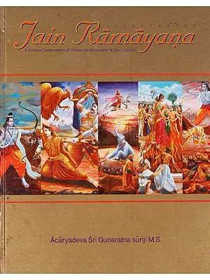 Illustrated Jain Ramayana (A Unique Combination of Universal Philosophy and Jain Culture)