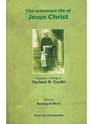 The Unknown Life of Jesus Christ - Speeches and Writings of Virchand R. Gandhi (Vol- 3)