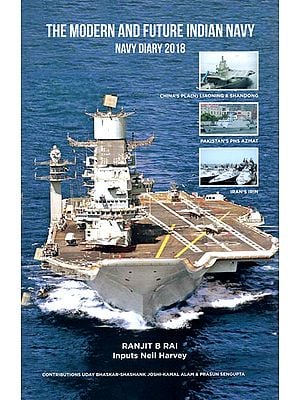 The Modern and Future Indian Navy- Navy Diary 2018