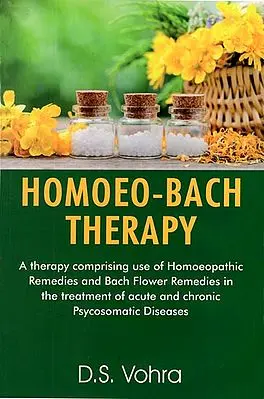 Homoeo-Bach Therapy (Homoeopathic and Bach Flower Remedies)