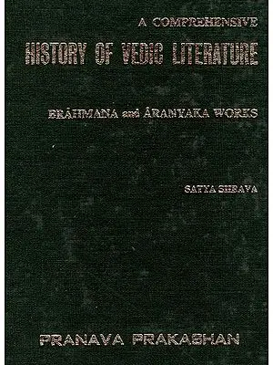A Comprehensive History of Vedic Literature: Brahmana and Aranyaka Works (An Old and Rare Book)