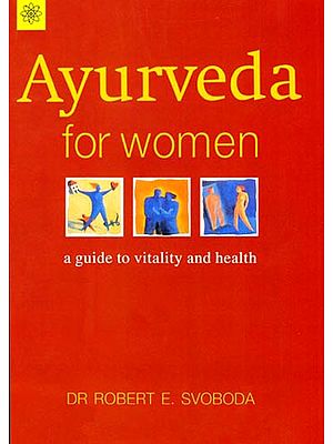 Ayurveda for Women (A Guide to Vitality and Health)